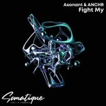Asonant & ANCHR - Fight My (Original Mix)