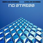 Sercan Sonmez X Çağlar Gozebe - No Stress