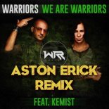 WARRIORS - We Are Warriors (feat. Kemist) (Aston Erick Remix)