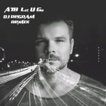 ATB - Let U Go (DJ Judi & Dj Regram Remix)