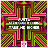 AuntL & A17N Feat. Sober Chow - Take Me Higher