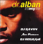 Dr. Alban - It's My Life (DJ SAVIN & Alex Pushkarev  REGRAM Remix)