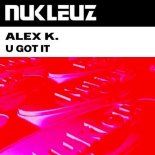 Alex K. - U Got It (Vocal Club Mix)