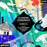 K Loveski, Cosmonaut - Shibuya (Original Mix)