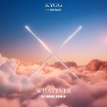 Kygo feat. Ava Max - Whatever (DJ Dark Remix)