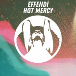 Effendi - Hot Mercy (Original Mix)