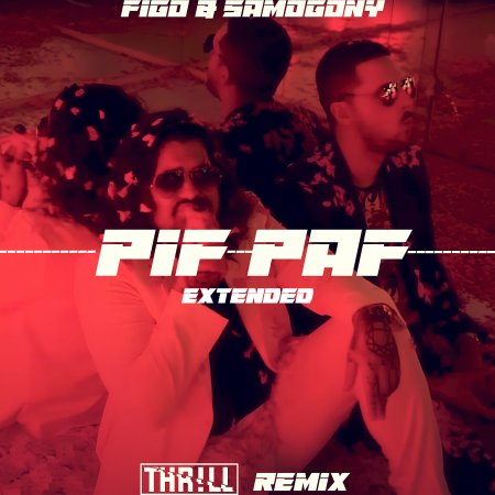 FIGO & SAMOGONY - PIF PAF (THR!LL REMIX) Extended