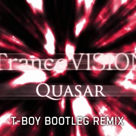 TranceVlSION - Quasar (T-Boy Bootleg Remix)