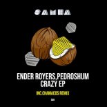 Ender Royers, PedroShum - Crazy (Chamacos Remix)