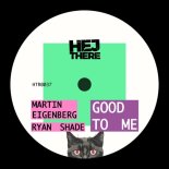 Martin Eigenberg, Ryan Shade - Good to Me (Extended Mix)
