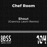 Chef Room - Shout (Gianrico Leoni Remix)