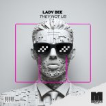Lady Bee - They Not Us (Extended Mix)