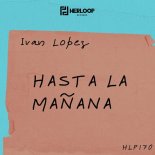 Ivan Lopez - Hasta La Mañana (Original Mix)