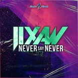 Jixaw - Never Say Never