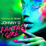 Johnny O. - Fantasy Girl (Tom Pulse Remix)