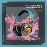 Dima Isay - No Problems (Extended Mix)