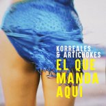 Korreales Feat. Artichokes - El Que Manda Aqui