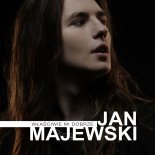 Jan Majewski - Właściwie mi dobrze