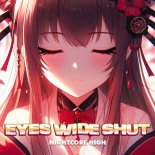 Nightcore High - Eyes Wide Shut (Sped Up)