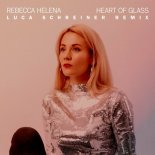 Rebecca Helena - Heart Of Glass (Luca Schreiner Remix)