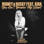 Ridney & Husky Feat. XIRA - You Ain't Breakin' My Heart (Emmaculate Remix)