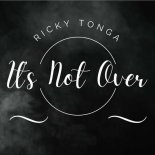 Ricky Tonga - Its Not Over (Original Mix)