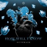 OutPhaze - How Will I Know (Extended Mix)