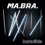 Ma.Bra. - Incredible