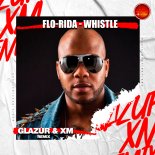 Flo Rida - Whistle (Glazur & XM Remix)
