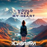 Xdasystem - I Would Take My Heart (Spedup Techno)