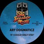 Art Dogmaticz - If I Could Only Stay (Extended Stay Mix)