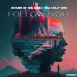 Return of the Jaded Feat. MELLY OHH - Follow You (Extended Mix)