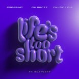 Rudeejay & Da Brozz & Chunky Dip Feat. Scarlett - Life’s Too Short