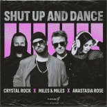 Crystal Rock, Miles & Miles Feat. Anastasia Rose - Shut Up And Dance