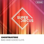 Ghostbusterz - Bad and Good Guys (Original Mix)