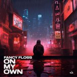 Fancy Floss - On My Own