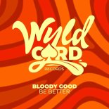 Bloody Good - Be Better (Original Mix)