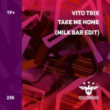 Vito Trix - Take Me Home (Milk Bar Edit)