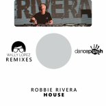 Robbie Rivera, Wally Lopez - House (Wally Lopez Extended Mix)