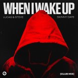 Lucas & Steve Feat. Skinny Days - When I Wake Up (Extended Club Mix)