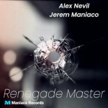 Master Alex Nevil, Jerem Maniaco - Renegade Master (Original Mix)