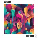Kid Caird - Body Work (Extended Mix)