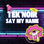Tek'Noir - Say My Name (Original Mix)