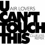 Air Lovers - U Can't Touch This (Clueless Remix)