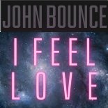 John Bounce - I Feel Love (Groovy Mix)