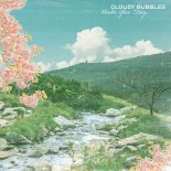 Cloudy Bubbles - Make You Stay