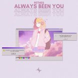 9ethes - Always Been You