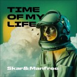 Skar and Manfree - Time Of My Life