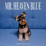 Valentina Ploy - Mr. Heaven Blue