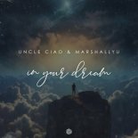 Uncle Ciao and MarshallYU - In Your Dream